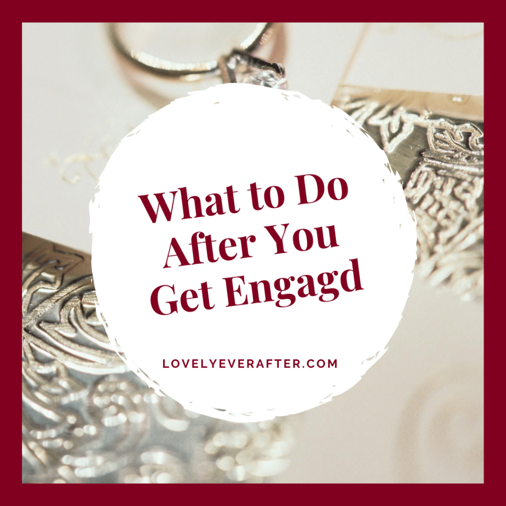 What to Do After You Get Engaged What to Do After You Get Engaged